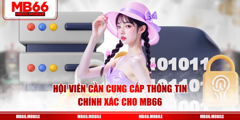 Hội viên cần cung cấp thông tin chính xác cho MB66