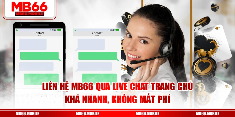 Liên hệ MB66 qua live chat trang chủ khá nhanh, không mất phí